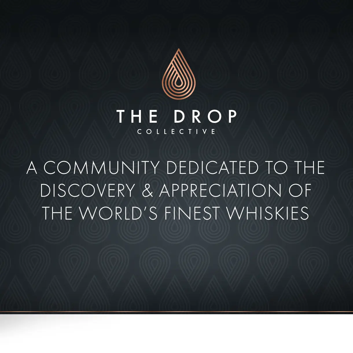 The Drop Collective - A community dedicated to the discovery & appreciation of the world’s finest whiskies